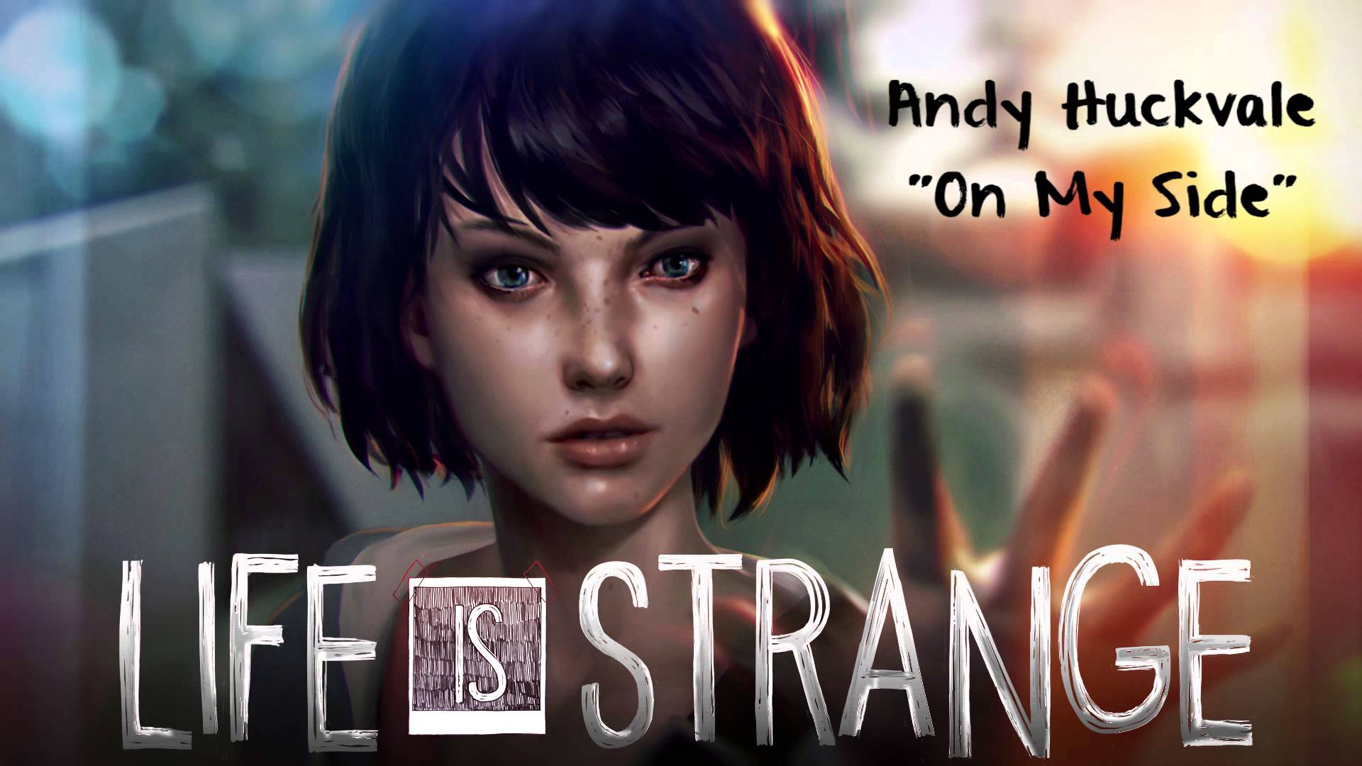 Andy Huckvale – On My Side (Life Is Strange Soundtrack)