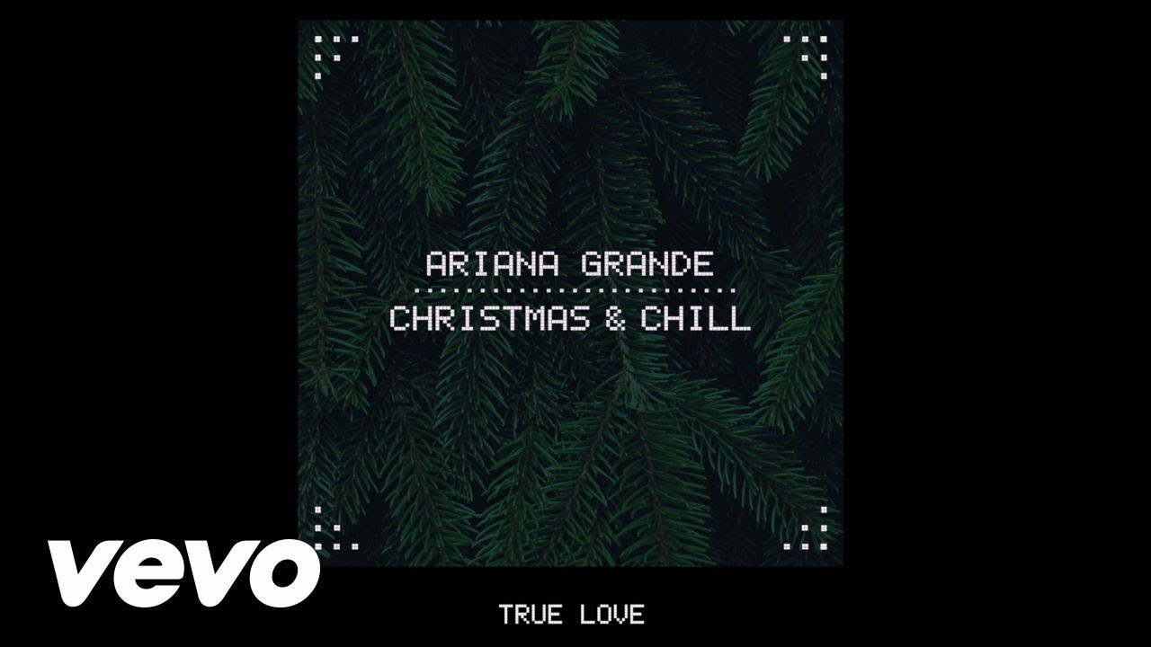 Ariana Grande – True Love
