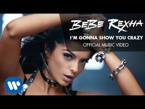 Bebe Rexha – I’m Gonna Show You Crazy