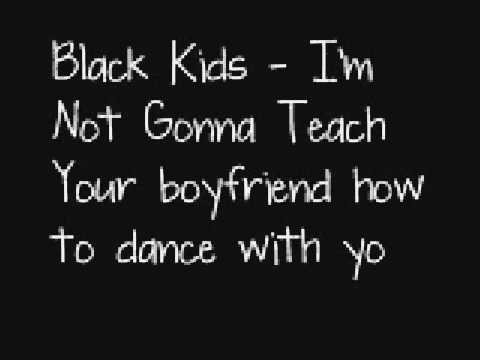 Black Kids – I’m Not Gonna Teach Your Boyfriend How to Dance with You