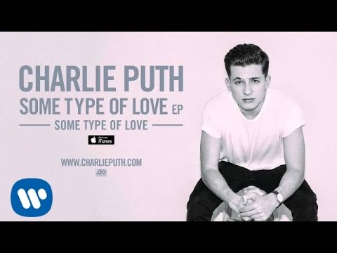 Charlie Puth – Some Type of Love