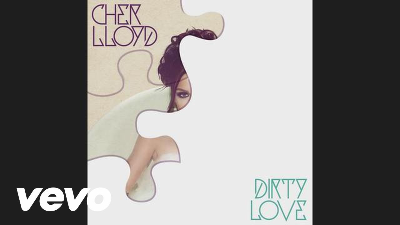 Cher Lloyd – Dirty Love