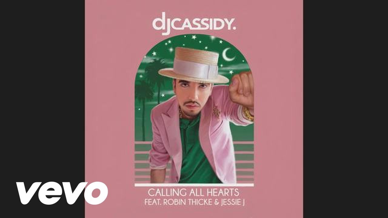 DJ Cassidy – Calling All Hearts feat. Robin Thicke, Jessie J