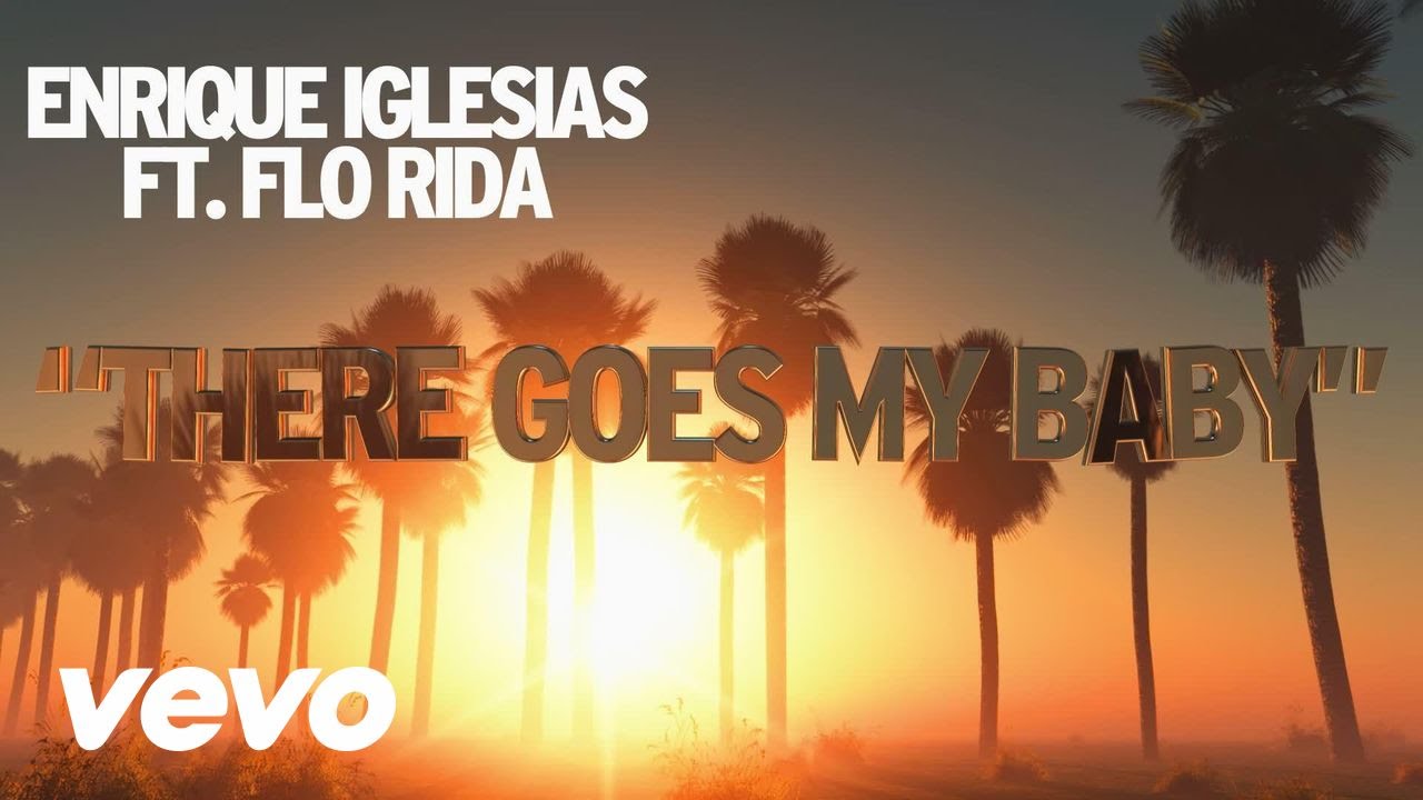 Enrique Iglesias – There Goes My Baby feat. Flo Rida