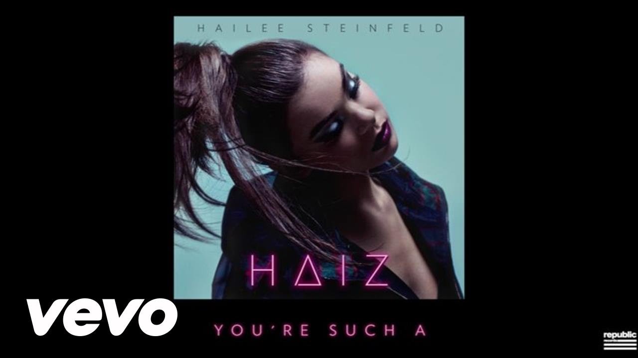 Hailee Steinfeld – You’re Such A