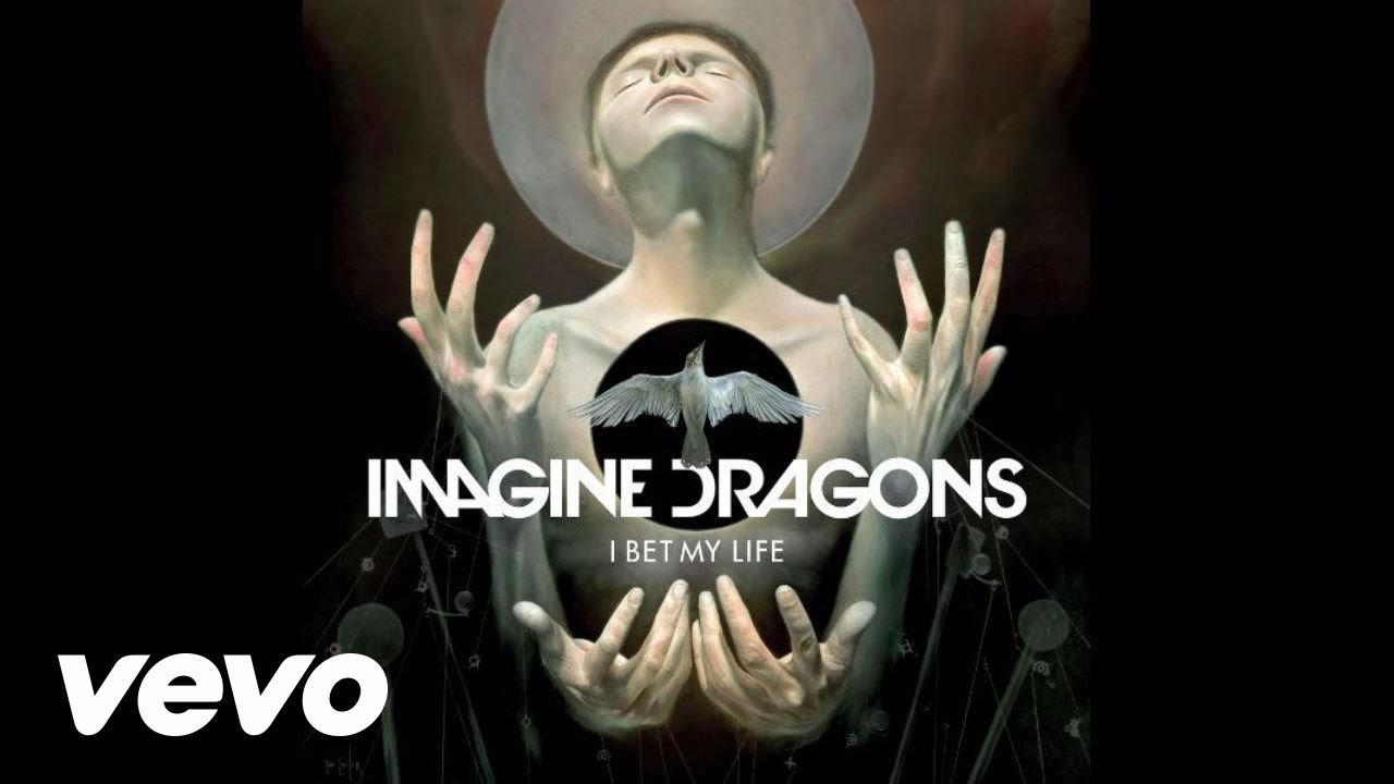 Imagine Dragons – Bet My Life