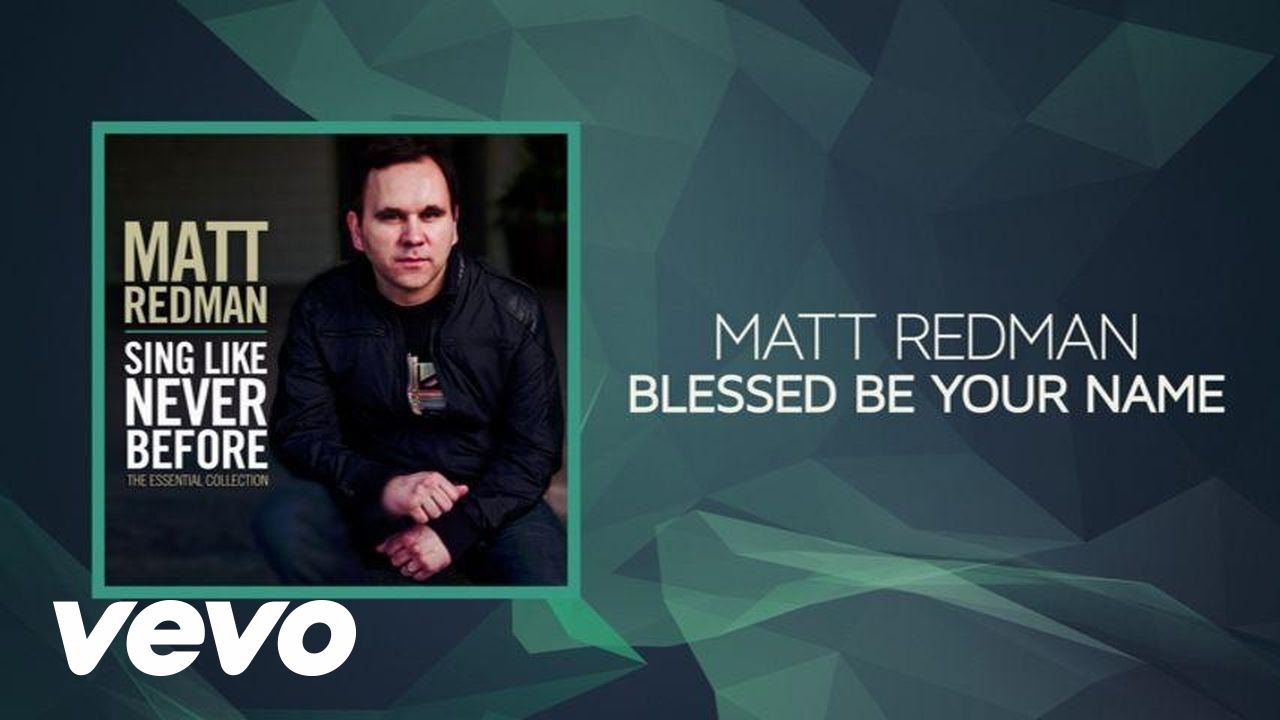 Matt Redman – Blessed Be Your Name