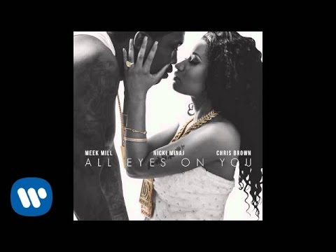 Meek Mill – All Eyes On You feat. Chris Brown & Nicki Minaj