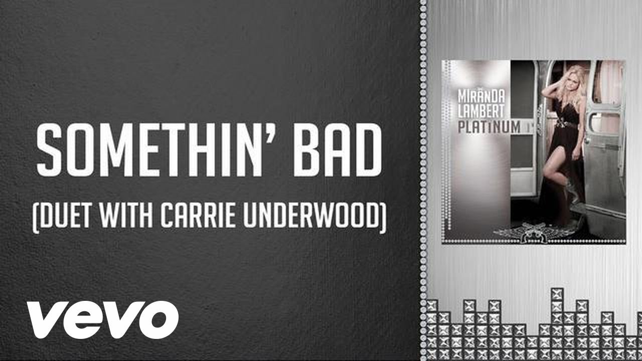 Miranda Lambert & Carrie Underwood – Somethin’ Bad