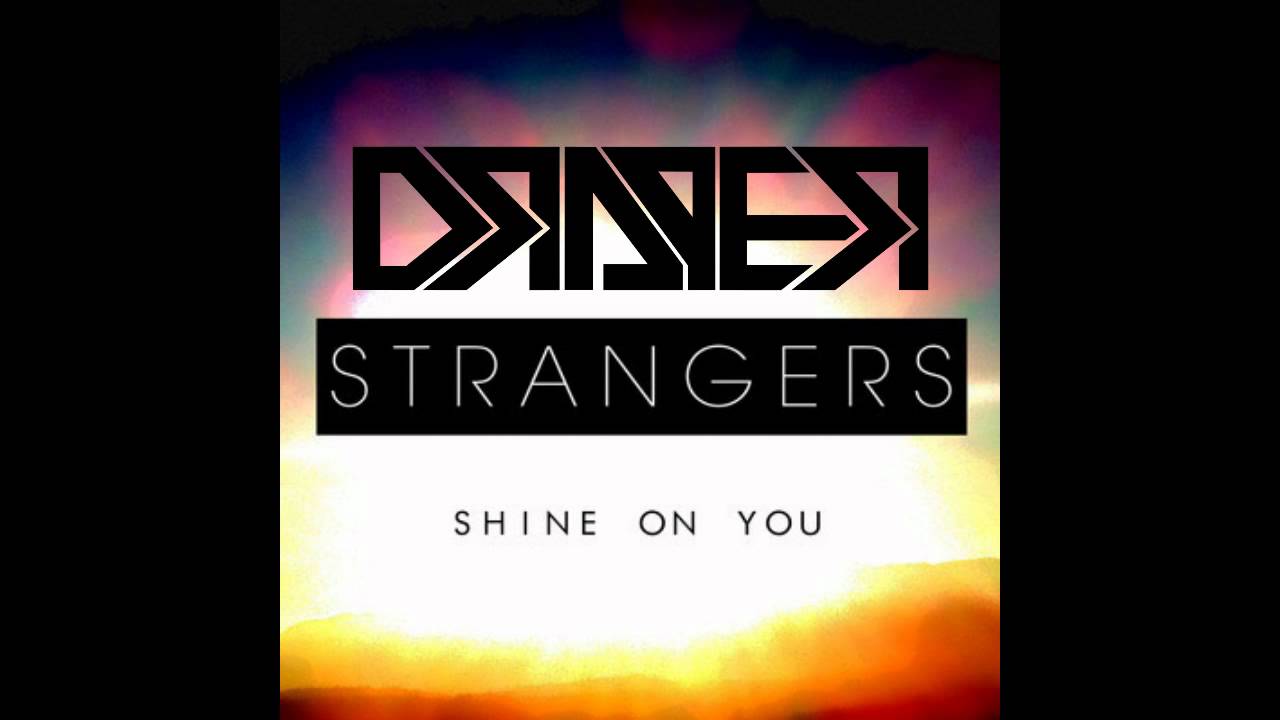 Strangers – Shine On You (Draper Remix)