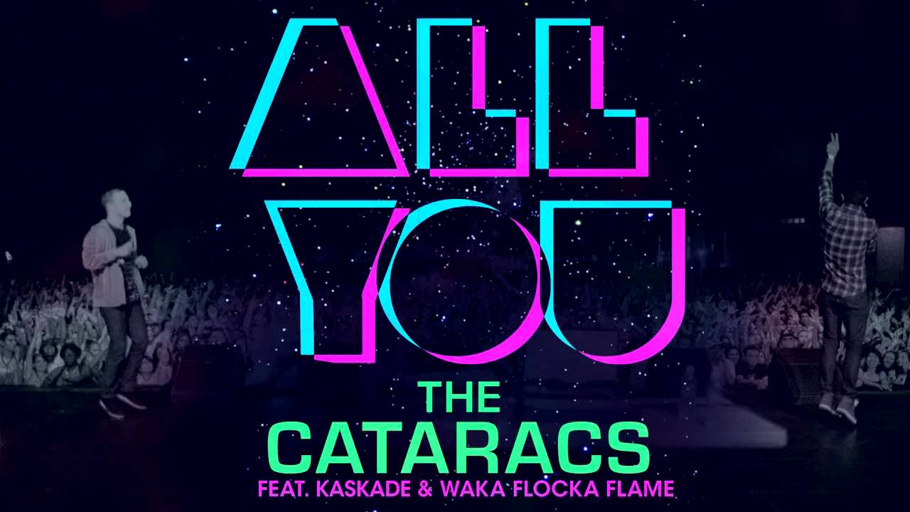 The Cataracs – All You feat. Waka Flocka Flame & Kaskade