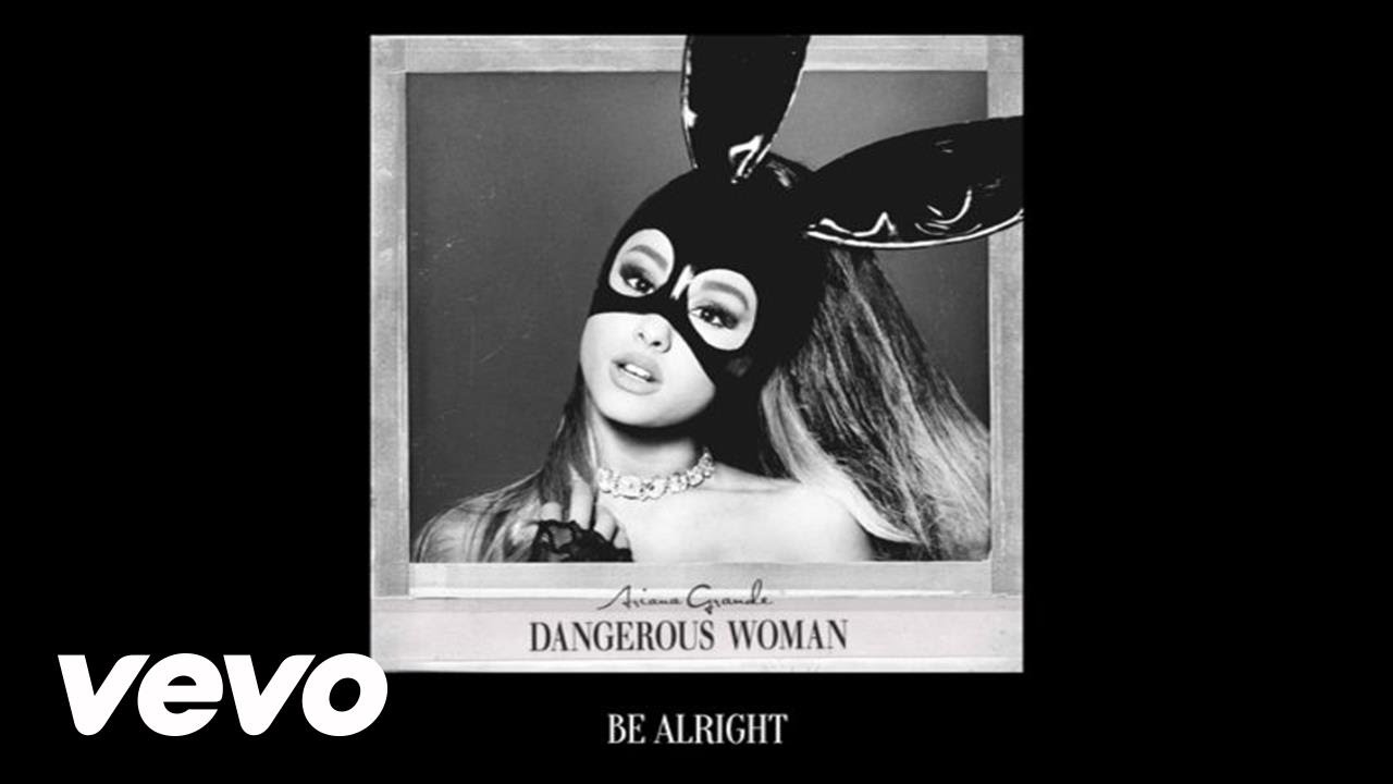 Ariana Grande – Be Alright