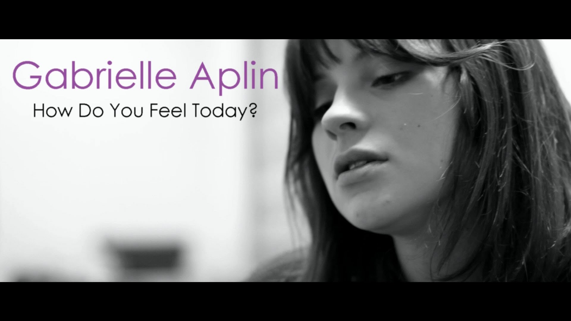 Gabrielle Aplin – How Do You Feel Today?