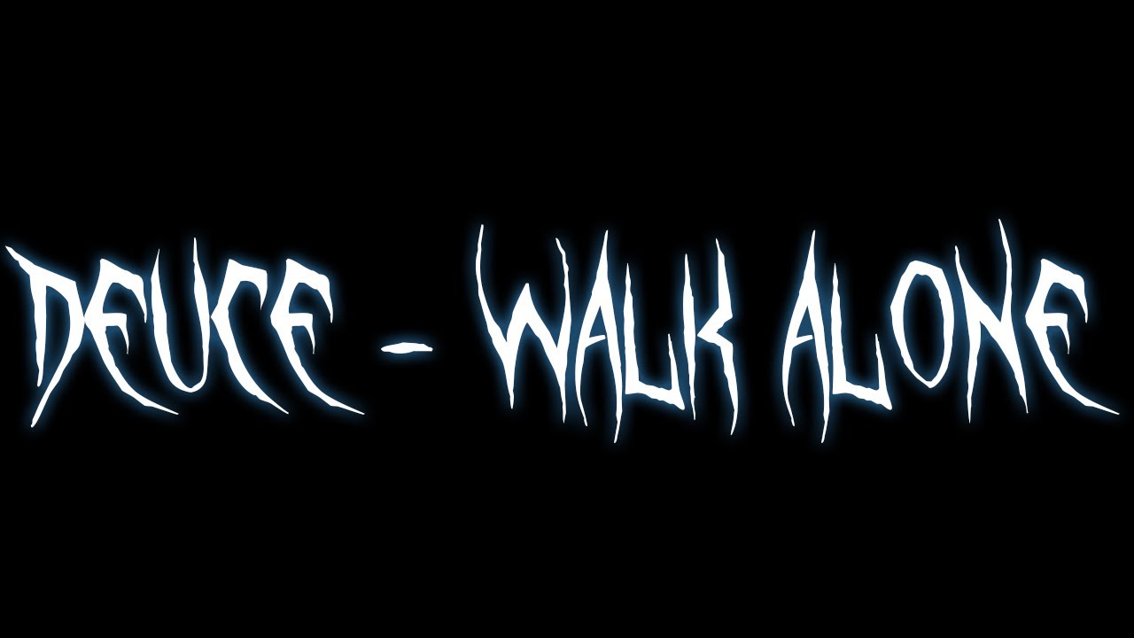 Deuce – Walk Alone
