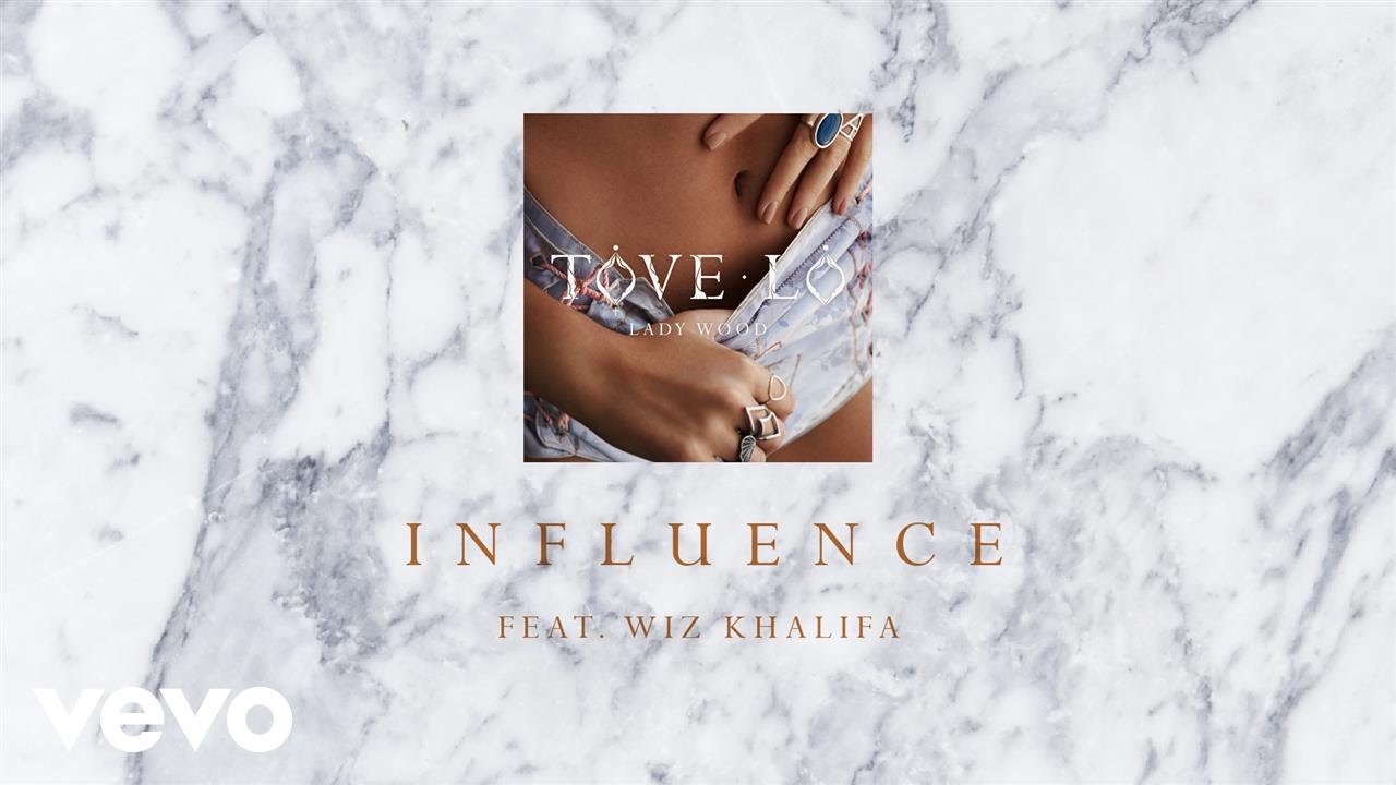 Tove Lo – Influence feat. Wiz Khalifa