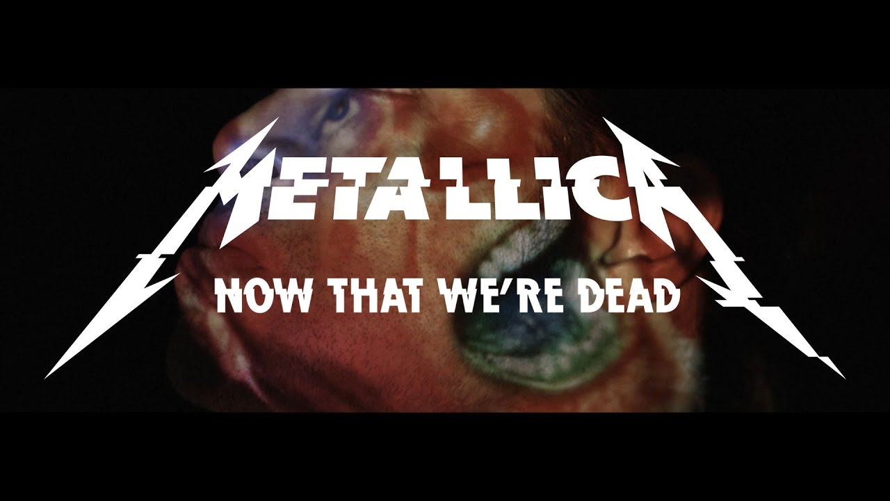 Metallica – Now That We’re Dead