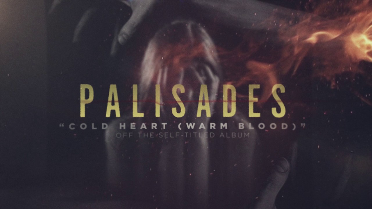 Palisades – Cold Heart (Warm Blood)