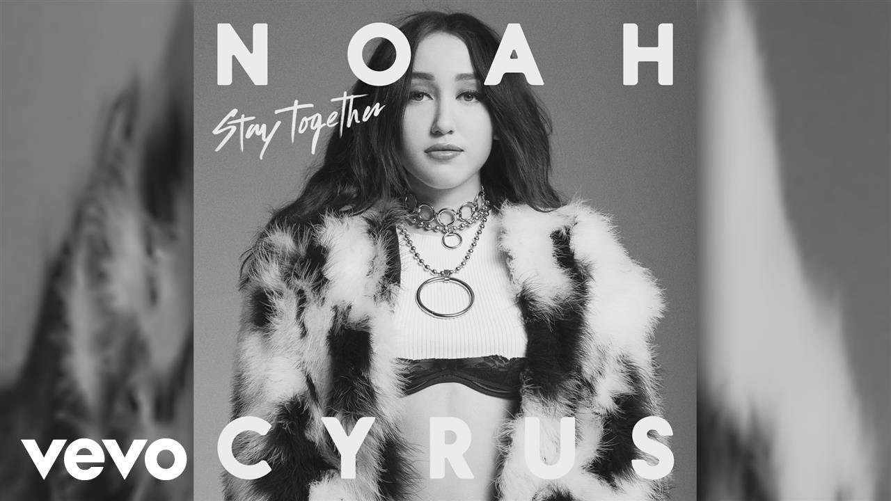 Noah Cyrus – Stay Together