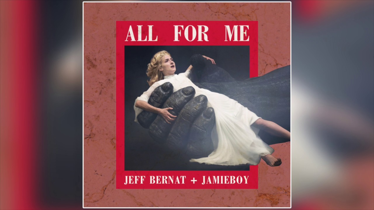Jeff Bernat & JamieBoy – All For Me