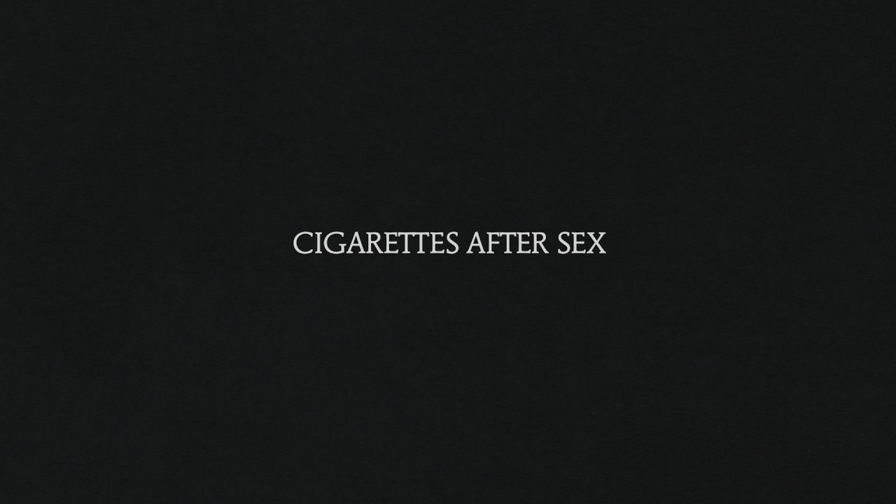 Cigarettes After Sex – Young & Dumb