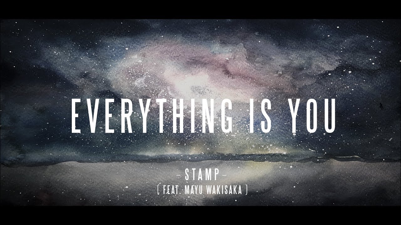 STAMP & Mayu Wakisaka – Everything Is You