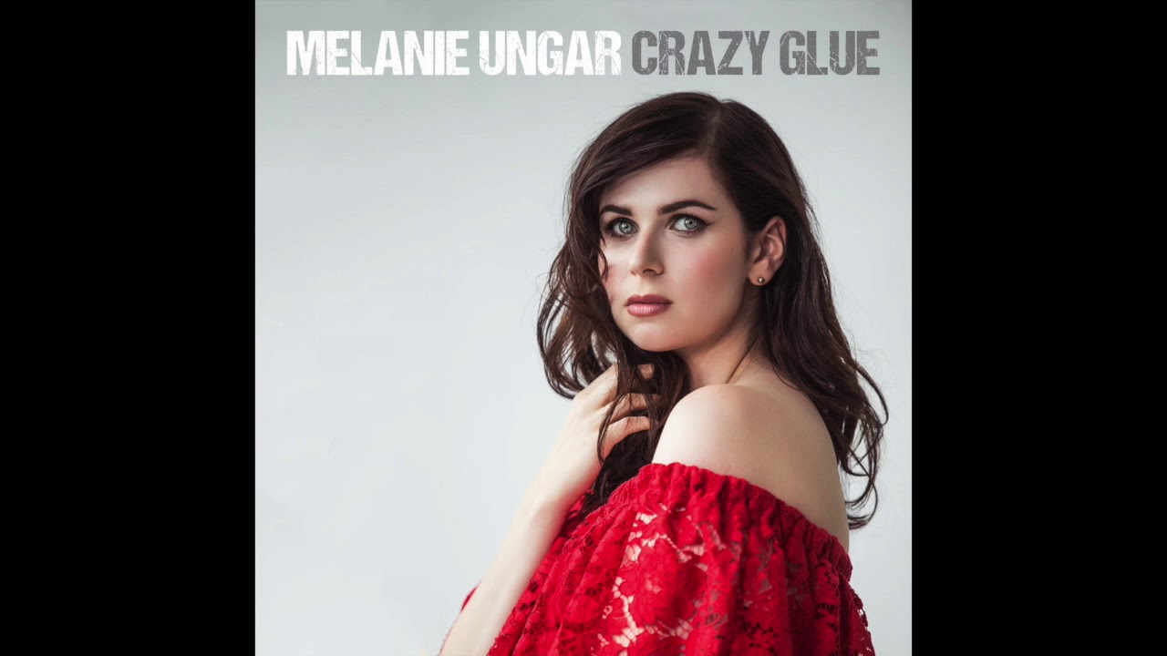 Melanie Ungar – Crazy Glue