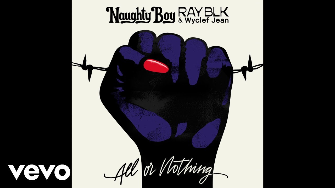 Naughty Boy, RAY BLK, Wyclef Jean – All Or Nothing