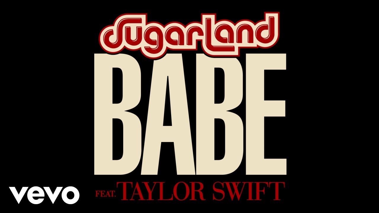 Sugarland – Babe feat. Taylor Swift