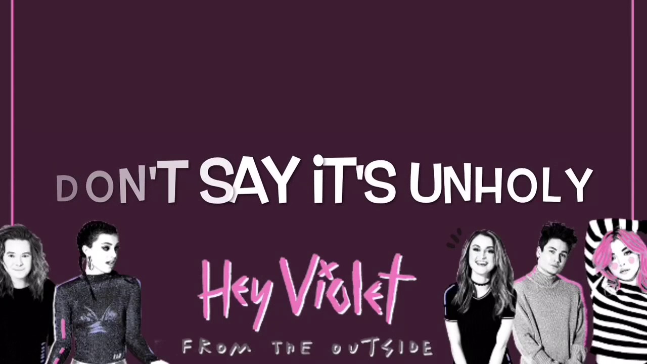 Hey Violet - Unholy