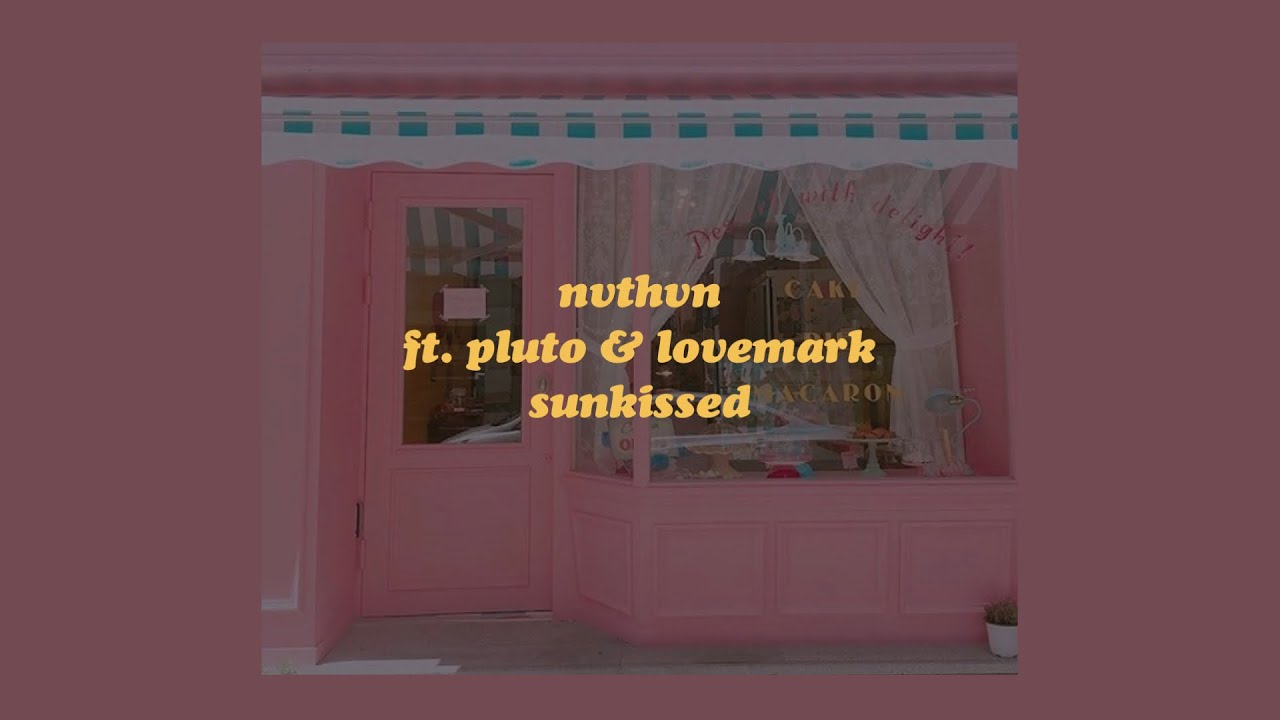 NVTHVN – sunkissed feat. pluto & lovemark