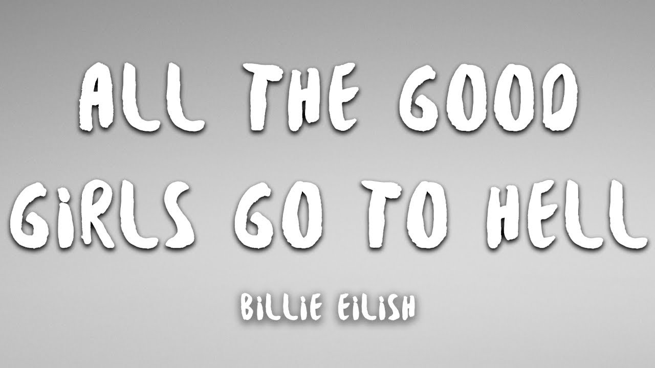 Billie Eilish – all the good girls go to hell
