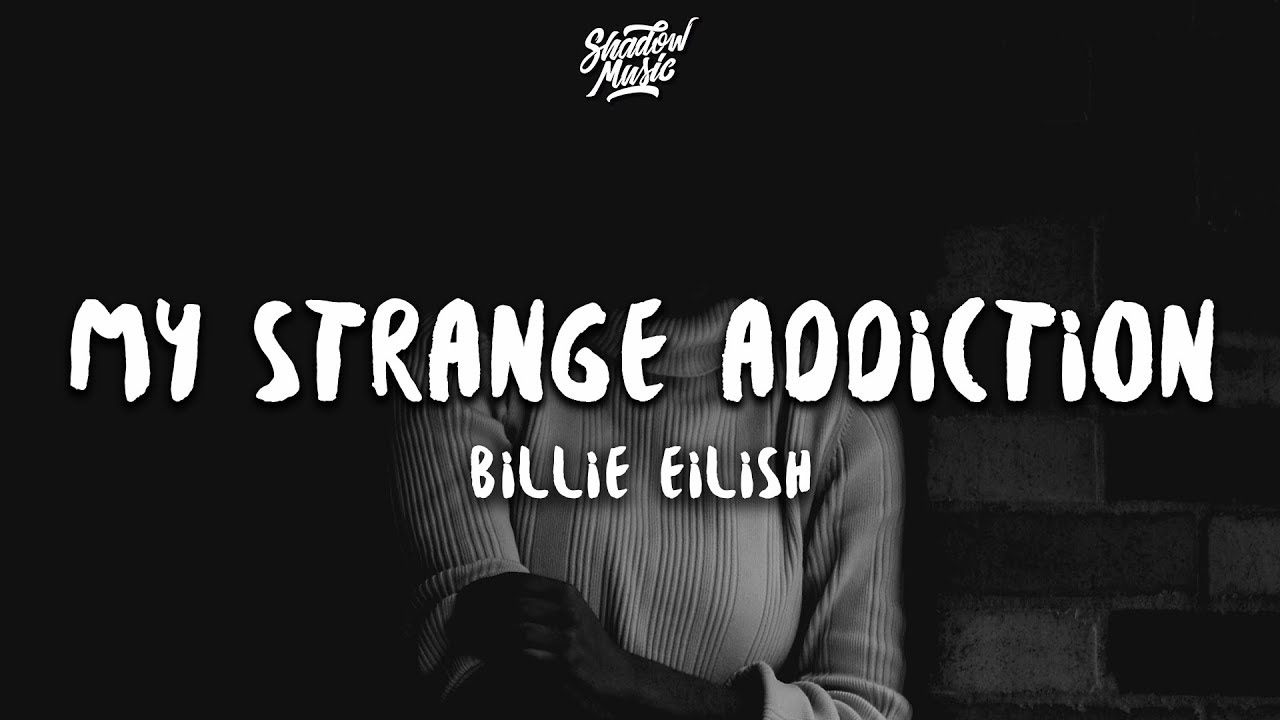 Billie Eilish – my strange addiction