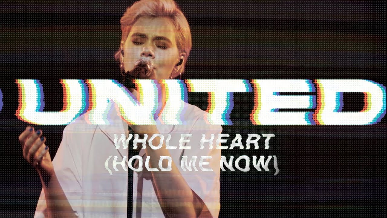 Hillsong UNITED – Whole Heart (Hold Me Now)