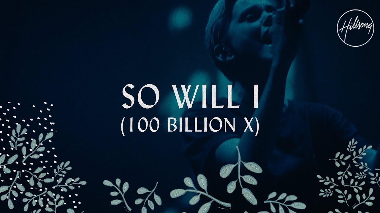 Hillsong Worship – So Will I (100 Billion X)