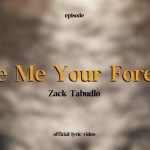 Zack Tabudlo – Give Me Your Forever