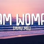 Emmy Meli – I AM WOMAN