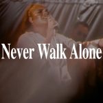 Hillsong Worship - Never Walk Alone