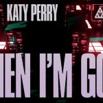 Alesso & Katy Perry – When I’m Gone