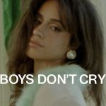 Camila Cabello – Boys Don’t Cry