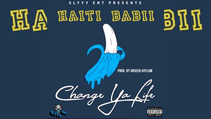 แปลเพลง Haiti Babii - Change Ya Life — ความหมาย เนื้อเพลง คำอ่าน